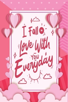 I Fall In Love With You Everyday: I Love You Gifts For Her Him | Beautifully lined pages