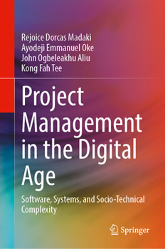 Hardcover Project Management in the Digital Age: Software, Systems, and Socio-Technical Complexity Book