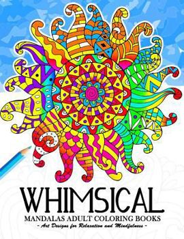 Paperback Whimsical Mandala Adult coloring books: Art Design for Relaxation and Mindfulness Book