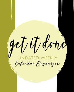 Paperback Get It Done: Undated Weekly Calendar Organizer Book