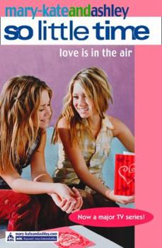 Love is in the Air (So Little Time, #13) - Book #13 of the So Little Time