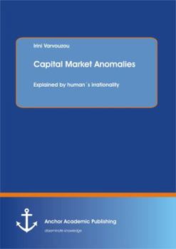 Paperback Capital Market Anomalies: Explained by human´s irrationality Book