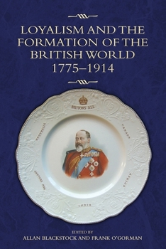 Hardcover Loyalism and the Formation of the British World, 1775-1914 Book