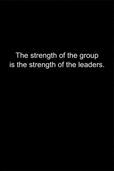 Paperback The strength of the group is the strength of the leaders.: Journal or Notebook (6x9 inches) with 120 doted pages. Book