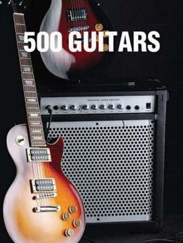 Hardcover 500 Guitars: A Definitive A-Z Guide Book