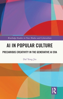 Hardcover AI in Popular Culture: Precarious Creativity in the Generative AI Era Book
