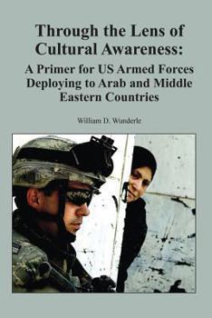 Paperback Through the Lens of Cultural Awareness: A Primer for US Armed Forces Deploying to Arab and Middle Eastern Countries Book
