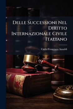 Paperback Delle Successioni Nel Diritto Internazionale Civile Italiano: Brevi Appunti [Italian] Book
