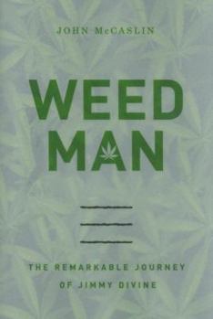 Hardcover Weed Man: The Remarkable Journey of Jimmy Divine Book