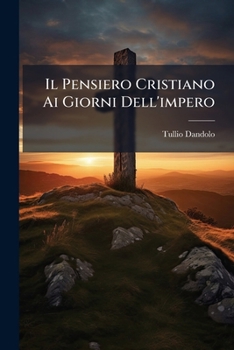 Paperback Il Pensiero Cristiano Ai Giorni Dell'impero: Studii... [Italian] Book