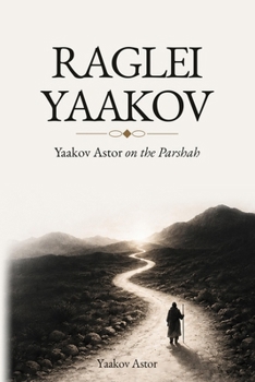 Paperback Raglei Yaakov: Yaakov Astor on the Parshah Book