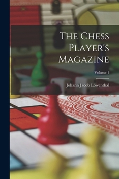 Paperback The Chess Player's Magazine; Volume 1 Book