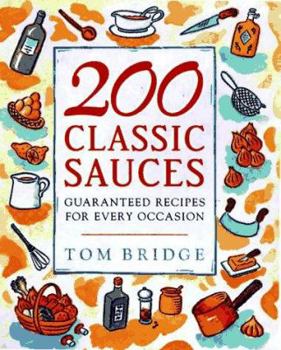 Hardcover 200 Classic Sauces: Guaranteed Recipes for Every Occasion Book