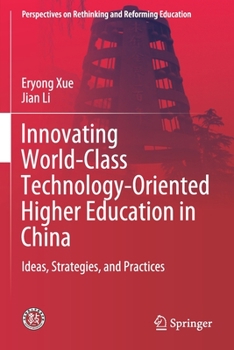 Paperback Innovating World-Class Technology-Oriented Higher Education in China: Ideas, Strategies, and Practices Book