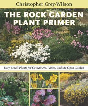 Hardcover The Rock Garden Plant Primer: Easy, Small Plants for Containers, Patios, and the Open Garden Book