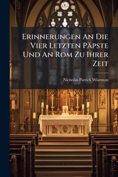 Paperback Erinnerungen An Die Vier Letzten Päpste Und An Rom Zu Ihrer Zeit [German] Book