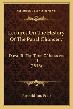 Paperback Lectures On The History Of The Papal Chancery: Down To The Time Of Innocent III (1915) Book