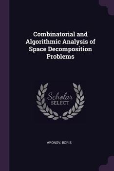 Paperback Combinatorial and Algorithmic Analysis of Space Decomposition Problems Book