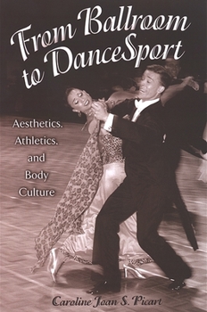 Paperback From Ballroom to Dancesport: Aesthetics, Athletics, and Body Culture Book