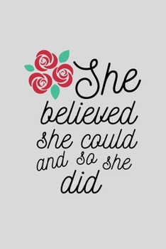 She Believed She Could And So She Did: Inspirational Motivational Feminist Movement Journal Gift For Her Girl Power- Softback Writing Book Notebook (6" x 9") 120 Lined Pages