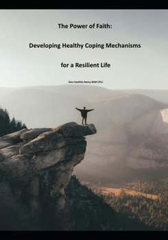 Paperback The Power of Faith: Developing Healthy Coping Mechanisms for a Resilient Life Book