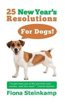 Paperback 25 New Year's Resolutions - for Dogs! Book