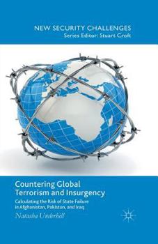Countering Global Terrorism and Insurgency: Calculating the Risk of State Failure in Afghanistan, Pakistan and Iraq (New Security Challenges)