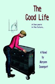 Paperback The Good Life: A few years in the future... Book