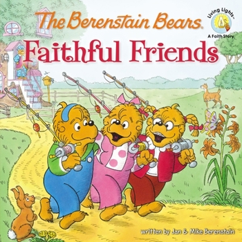 The Berenstain Bears Faithful Friends - Book  of the Berenstain Bears Living Lights