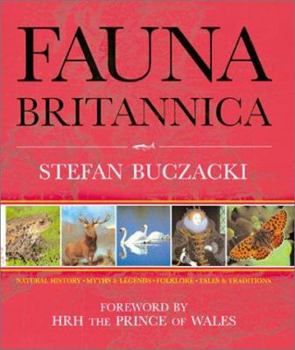 Hardcover Fauna Britannica: Natural History - Myths & Legend - Folklore - Tales & Traditions Book