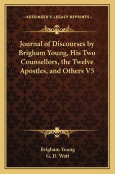 Paperback Journal of Discourses by Brigham Young, His Two Counsellors, the Twelve Apostles, and Others V5 Book
