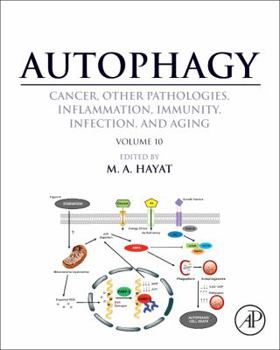 Hardcover Autophagy: Cancer, Other Pathologies, Inflammation, Immunity, Infection, and Aging: Volume 10 Book