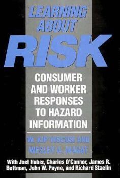 Hardcover Learning about Risk: Consumer and Worker Responses to Hazard Information Book