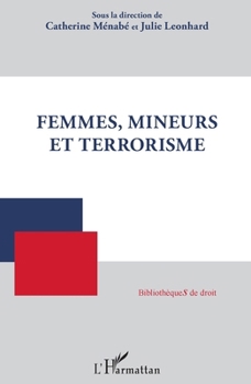 Femmes, mineurs et terrorisme (Bibliothèques de Droit) (French Edition)