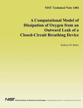 Paperback A Computational Model of Dissipation of Oxygen from an Outward Leak of a Closed-Circuit Breathing Device Book