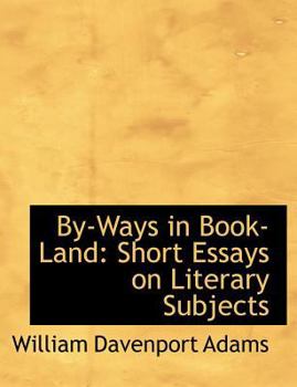 Paperback By-Ways in Book-Land: Short Essays on Literary Subjects [Large Print] Book