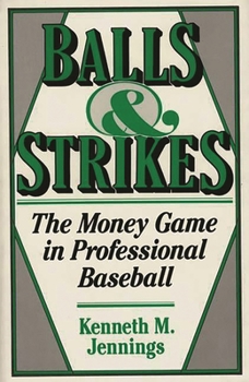 Hardcover Balls and Strikes: The Money Game in Professional Baseball Book