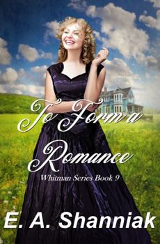 To Form A Romance: A Western Clean & Sweet Romance Novella - Whitman Series #9 - Book #9 of the Whitman