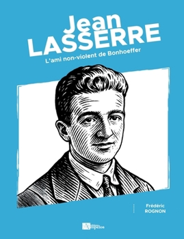 Paperback Jean Lasserre: L'ami non-violent de Bonhoeffer [French] Book