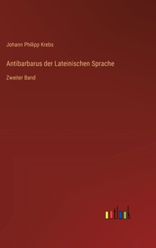 Hardcover Antibarbarus der Lateinischen Sprache: Zweiter Band [German] Book
