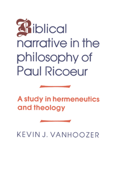 Hardcover Biblical Narrative in the Philosophy of Paul Ricoeur: A Study in Hermeneutics and Theology Book
