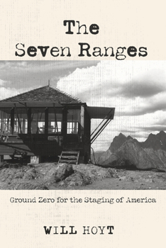 Paperback The Seven Ranges: Ground Zero for the Staging of America Book