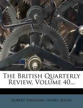 The British Quarterly Review; Volume 40