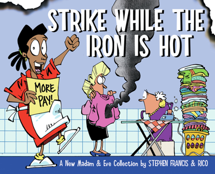 Paperback Strike While the Iron Is Hot: A New Madam & Eve Collection Book