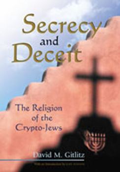 Paperback Secrecy and Deceit: The Religion of the Crypto-Jews Book