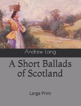 Paperback A Short Ballads of Scotland: Large Print Book