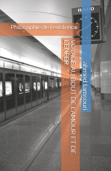 Paperback Voyage Au Bout de l'Amour Et de l'Enfer: Philosophie de l'existence [French] Book
