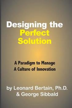 Paperback Designing the Perfect Solution: A Paradigm to Manage a Culture of Innovation Book