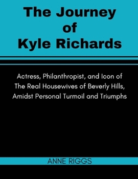 The Journey of Kyle Richards: Actress, Philanthropist, and Icon of The Real Housewives of Beverly Hills, Amidst Personal Turmoil and Triumphs