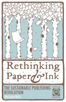 Paperback Rethinking Paper & Ink: The Sustainable Publishing Revolution Book
